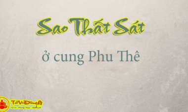 Luận Giải Sao Thất Sát Đóng ở Cung Phu Thê